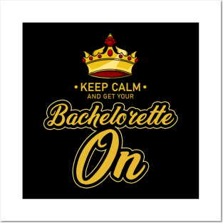 keep calm and get your bachelorette on Posters and Art
